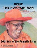 Gene The Pumpkin Man di Carol Rhodes edito da Outskirts Press