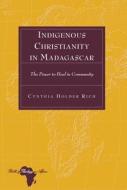 Indigenous Christianity in Madagascar di Cynthia Holder Rich edito da Lang, Peter