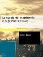 La Escala Del Matrimonio di Enrique Gaspar edito da Bibliolife