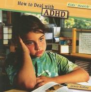 How to Deal with ADHD di Lynette Robbins edito da POWERKIDS PR