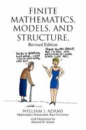 Finite Mathematics, Models, And Structure di William J Adams edito da Xlibris Corporation