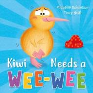 Kiwi Needs A Wee-Wee di Michelle Robinson edito da Hachette Children's Group