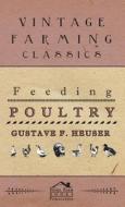 Feeding Poultry di Gustave F. Heuser edito da Whitaker Press