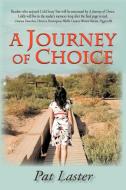 A Journey of Choice di Pat Laster edito da iUniverse