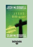 Jesus: Dead or Alive?: Evidence for the Resurrection Teen Edition (Large Print 16pt) di Sean McDowell, Josh McDowell edito da ReadHowYouWant