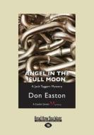 Angel in the Full Moon: A Jack Taggart Mystery (Large Print 16pt) di Don Easton edito da ReadHowYouWant