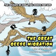 The Great Geese Migration: The Science of Evolution Series for Kids di B. V. Clingan edito da AUTHORHOUSE