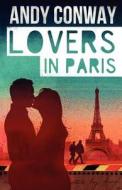 Lovers in Paris di Andy Conway edito da Createspace