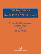 The Handbook Of Radiopharmaceuticals di Azuwuike Owunwanne edito da Springer-verlag New York Inc.