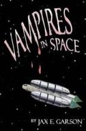 Vampires in Space di Jax E. Garson edito da Createspace