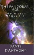 The Pandoran Age Chronicles: Books 1-8 di Dante D'Anthony edito da Createspace