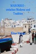 Marokko - Zwischen Moderne Und Tradition di Klaus Metzger edito da Createspace