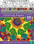 Coloring Books for Grownups: Mandala Garden Coloring Pages: Intricate Mandala Coloring Books for Adults di Chiquita Publishing edito da Createspace