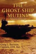 The Ghost-Ship Mutiny di Craig L. Barnum edito da First Edition Design Publishing