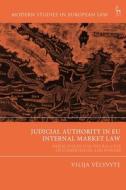Judicial Authority in Eu Internal Market Law: Implications for the Balance of Competences and Powers di Vilija Velyvyte edito da HART PUB