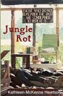Jungle Rot: Jonestown, an American Holocaust di Kathleen McKenna Hewtson edito da Createspace