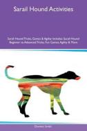 Sarail Hound Activities Sarail Hound Tricks, Games & Agility Includes di Dominic Smith edito da Global Pet Care International