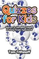 Quizzes for Kids di Tom Trifonoff edito da Xlibris
