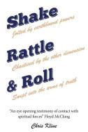 Shake Rattle & Roll di Chris Kline edito da XULON PR