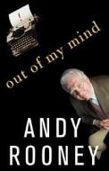 Out Of My Mind di Andy Rooney edito da The Perseus Books Group