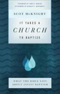 It Takes a Church to Baptize di Scot McKnight edito da Baker Publishing Group
