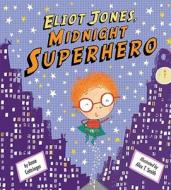 Eliot Jones, Midnight Superhero di Anne Cottringer edito da Tiger Tales