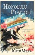 Honolulu Play-Off di Keith Miles edito da Poisoned Pen Press