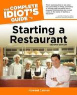 The Complete Idiot's Guide to Starting a Restaurant di Howard Cannon edito da Alpha Books