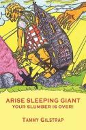 Arise Sleeping Giant di Tammy Gilstrap edito da Wingspan Press