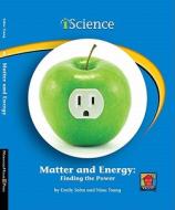 Matter and Energy: Finding the Power di Emily Sohn, Nina Tsang edito da Norwood House Press