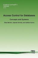 Access Control For Databases di Elisa Bertino, Gabriel Ghinita, Ashish Kamra edito da Now Publishers Inc