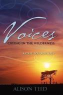 Voices Crying in the Wilderness di Alison Teed edito da XULON PR
