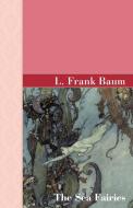 The Sea Fairies di L. Frank Baum edito da Akasha Classics