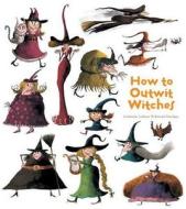 How to Outwit Witches di Catherine Leblanc edito da INSIGHT ED