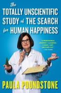 Totally Unscientific Study of the Search for Human Happiness, the di Paula Poundstone edito da Algonquin Books (division of Workman)