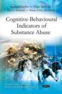 Cognitive-Behavioural Indicators of Substance Abuse di Samuel Pombo edito da Nova Science Publishers Inc