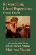 Researching Lived Experience di Max van Manen edito da Routledge