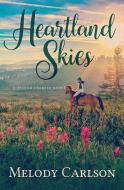 Heartland Skies: A Second Chance Novel di Melody Carlson edito da CTR POINT PUB (ME)