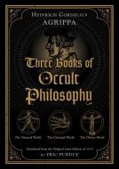 Three Books of Occult Philosophy di Heinrich Cornelius Agrippa edito da INNER TRADITIONS