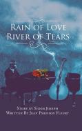Rain of Love River of Tears di Jean Phenson Fleury, Sidon Joseph edito da AuthorHouse