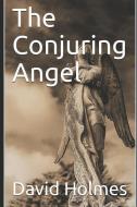 The Conjuring Angel di David Holmes edito da LIGHTNING SOURCE INC