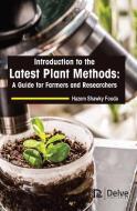 Introduction to the Latest Plant Methods: A Guide for Farmers and Researchers di Hazem Shawky Fouda edito da DELVE PUB
