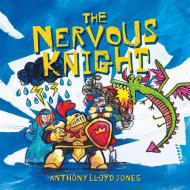 The Nervous Knight: A Story about Overcoming Worries and Anxiety di Lloyd Jones edito da JESSICA KINGSLEY PUBL INC
