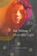 A History of Light di Jan Nemec edito da Seagull Books