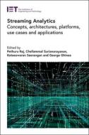 Streaming Analytics: Concepts, Architectures, Platforms, Use Cases and Applications edito da INSTITUTION OF ENGINEERING & T