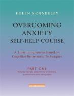 Overcoming Anxiety Self-Help Course Part 1 di Helen Kennerley edito da Little, Brown Book Group