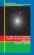A Tale of Two Deserts: Enigmatic Christmas Fables for the Modern Age di Paul T. Kidd edito da Cheshire Henbury