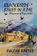 Blackbirds Baked in a Pie di Eugene Barter edito da Sunpenny Publishing