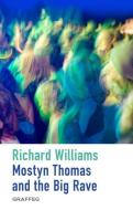 Mostyn Thomas and the Big Rave di Richard Williams edito da Graffeg Limited