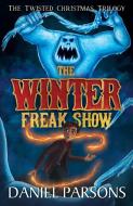 The Winter Freak Show di Daniel Parsons edito da LIGHTNING SOURCE INC